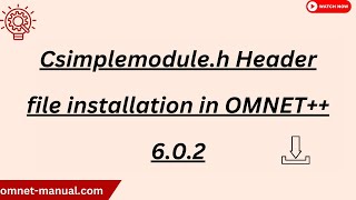 Csimplemodule h Header file installation in OMNET 6 0 2 [upl. by Chader]