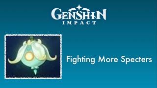 Genshin Impact Fighting More Specters [upl. by Niuqram]