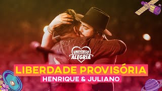 Henrique amp Juliano  Liberdade Provisória Universo Alegria 2019 [upl. by Erised407]