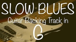 Slow Blues Guitar Backing Track in G [upl. by Nomolas]