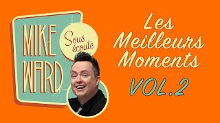 MIKE WARD SOUS ÉCOUTE  Les Meilleurs Moments Vol 2 [upl. by Casady]