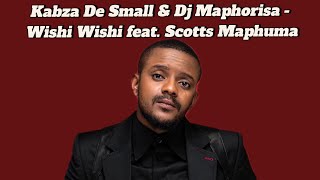 Kabza De Small amp Dj Maphorisa  Wishi Wishi feat Scotts Maphuma [upl. by Adeirf607]