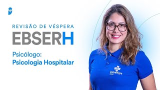 Reprise Revisão de Véspera EBSERH  Psicólogo Psicologia Hospitalar [upl. by Colfin]