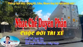 Cuộc Đời Tài Xế  Nhạc Chế Duyên Phận  THƯƠNG CHO NGHỀ TÀI XẾ [upl. by Kimon]