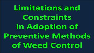 Limitations and Constraints in Adoption of Preventive Methods of Weed Control [upl. by Anavoig]