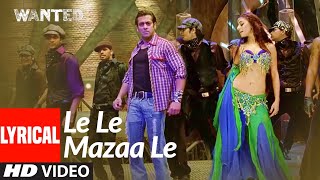 Lyrical Le Le Mazaa Le  Wanted  Salman Khan Ayesha Takia  Sajid Wajid [upl. by Searle]