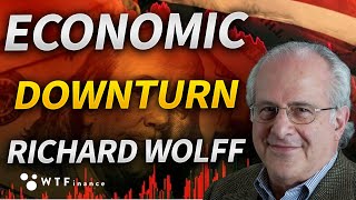 The Economic Downturn Is Here with Professor Richard Wolff [upl. by Ahsurej835]