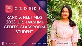 RANK 5 NEET MDS 2023  Dr Jakshmi  CEDEES Classroom Student  Tips to secure TOP Rank [upl. by Aylsworth]