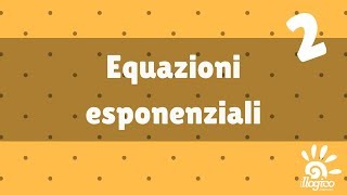 Equazioni esponenziali  2 [upl. by Areip]