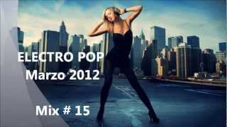 ELECTRO POP Marzo 2012 Mix  15 [upl. by Gundry]