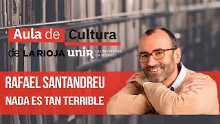 RAFAEL SANTANDREU  Nada es tan terrible  AULA DE CULTURA [upl. by Romo]