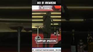 LACK OF KNOWLEDGE  PST SAMPSON AMOATENG [upl. by Jonah]