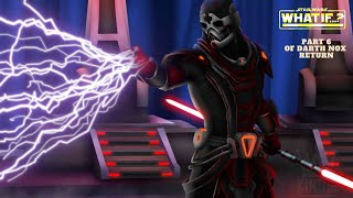 What if Darth Nox Returns Part 6 [upl. by Hecklau]