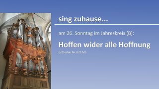 sing zuhause am 26 Sonntag im Jahreskreis Hoffen wider alle Hoffnung GL 829 MS [upl. by Jecho]