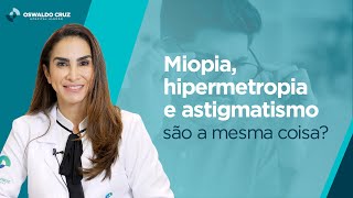 Miopia astigmatismo e hipermetropia l Conheça as diferenças entre essas alterações oculares [upl. by Leunad704]