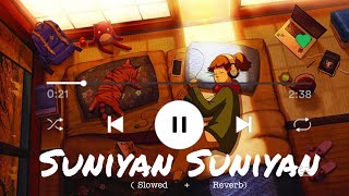 Suniyan Suniyan Lofi Song  Juss song  New latest song  Lofi song  Slowed Reverb [upl. by Kilah]