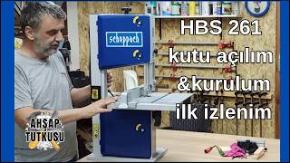 Scheppach hbs261 Şerit Testere kutu Açılım  Kurulum  İlk İzlenimler [upl. by Judith495]