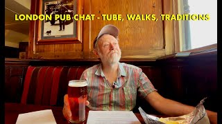 London Pub Chat at The George Wanstead  Old Traditions Best Walks Tube Problems etc 4K [upl. by Humfrid588]