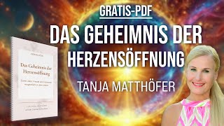 Das Geheimnis der Herzensöffnung  GRATIS PDF von Tanja Matthöfer [upl. by Alesiram]