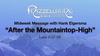 quotAfter the MountaintopHighquot  Midweek Message 4182021 [upl. by Bergstrom418]