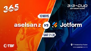 ASELSAN 2  JOTFORM  3x3CUP 2024 BAHAR SEZONU [upl. by Hercules358]