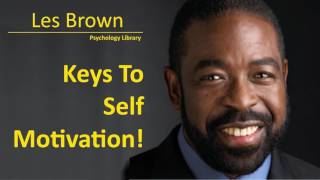 Les Brown Keys To Self Motivation Inspirational  Psychology audiobook [upl. by Akienaj]