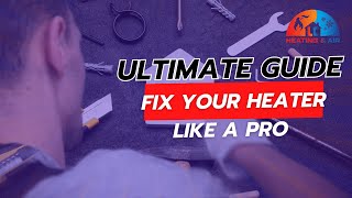 🔧 Ultimate Guide Fix Your Heater Like a Pro  DIY Troubleshooting Guide 2024 🏠 [upl. by Odanref]