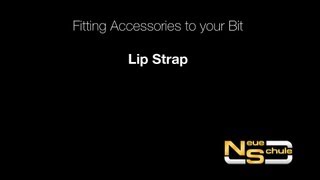 56  Neue Schule  Fitting Accessories to your Bit  Lip Strap [upl. by Dorrahs886]