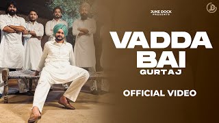 Vadda Bai  Gurtaj Official Song San B  Juke Dock [upl. by Atwood933]