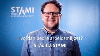 Hvordan bedre arbeidsmiljøet 5 råd fra STAMI [upl. by Burns]