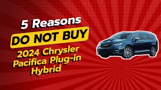 2024 Chrysler Pacifica Plugin Hybrid  5 Reasons NOT to Buy 🚫 [upl. by Dieterich]