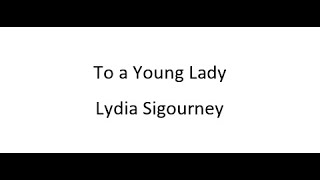 To a Young Lady  Lydia Sigourney [upl. by Janaya]