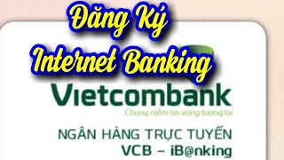 Đăng Ký Internet Banking Vietcombank Digibank Dễ Nhất  Góc Chia Sẻ [upl. by Leemaj]