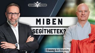 Miben segíthetek  Csong An Szunim és Szabó Péter beszélgetése [upl. by Schreibe]