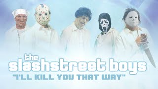 SLASHSTREET BOYS  “ILL KILL YOU THAT WAYquot OFFICIAL BACKSTREET BOYS PARODY [upl. by Ide]