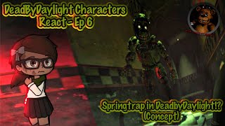 DeadByDaylight Characters React  EP 6  Springtrap in DeadByDaylight Concept [upl. by Kcirdlek]