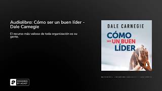 Audiolibro Cómo ser un buen líder  Dale Carnegie [upl. by Eardnaed]