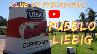 CLUB de PESCADORES de LIEBIG  Excelentes PLAYAS y mucha Historia Te mostramos el PUEBLO LIEBIG [upl. by Oiralih175]