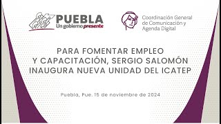 PARA FOMENTAR EMPLEO Y CAPACITACIÓN SERGIO SALOMÓN INAUGURA NUEVA UNIDAD DEL ICATEP [upl. by Otecina]