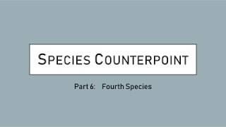 Species Counterpoint Part 6 Fourth Species [upl. by Anaujait]