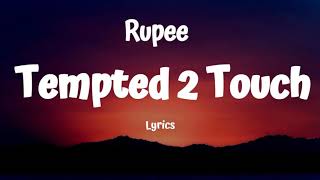 Rupee  Tempted 2 Touch Lyrics [upl. by Retloc507]