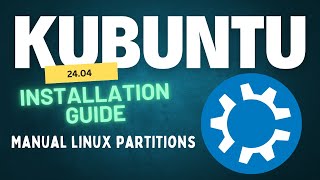 How to Install Kubuntu 2404 with Manual Partitions on a UEFI System  Installing Kubuntu 2404 [upl. by Aihcela]