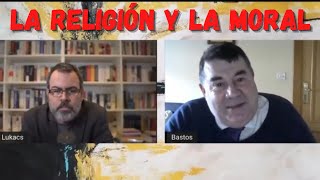 la Religión y la Moral  Miklos Lukacs y Miguel Anxo Bastos [upl. by Mcwilliams]