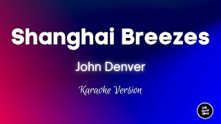 John Denver  Shanghai Breezes Karaoke [upl. by Haliek]