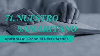 Nuestro Samaritano  Apóstol Dr Othoniel Ríos Paredes [upl. by Yrot]