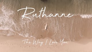 RuthAnne  The Way I Love You Official Video [upl. by Atiseret]