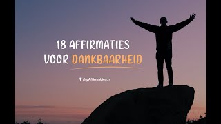 🙏 18 AFFIRMATIES voor DANKBAARHEID [upl. by Irep]