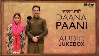 Daana Paani  Audio Jukebox  Jimmy Sheirgill  Simi Chahal  Rhythm Boyz [upl. by Stanislaw990]