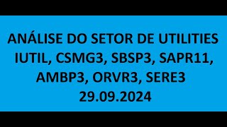 ANÁLISE DO SETOR DE UTILITIES UTIL CSMG3 SBSP3 SAPR11 AMBP3 ORVR3 SRNA3  29092024 [upl. by Oisinoid466]