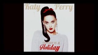 Katy Perry  Everyday day is a holiday full audio [upl. by Niarbo]